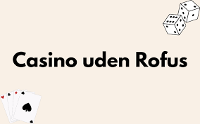 Dansk Casinoer Uden ROFUS - Spil Uden Begrænsninger
