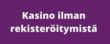 Suomikasino Ilman Rekisteröitymistä Yksi Askel Lähemmäksi Nopeaa Viihdettä