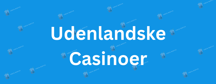 Udenlandsk Casino med Hurtig Udbetaling Find Det Bedste Spillested Online