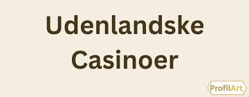 Udenlandsk Casino med Hurtig Udbetaling Find Det Bedste Spillested Online